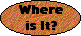 Where It Is